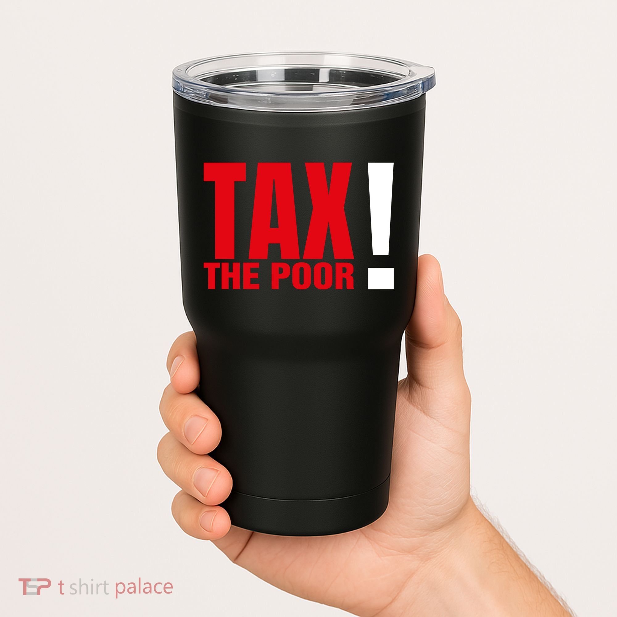 Tax The Poor Tumbler