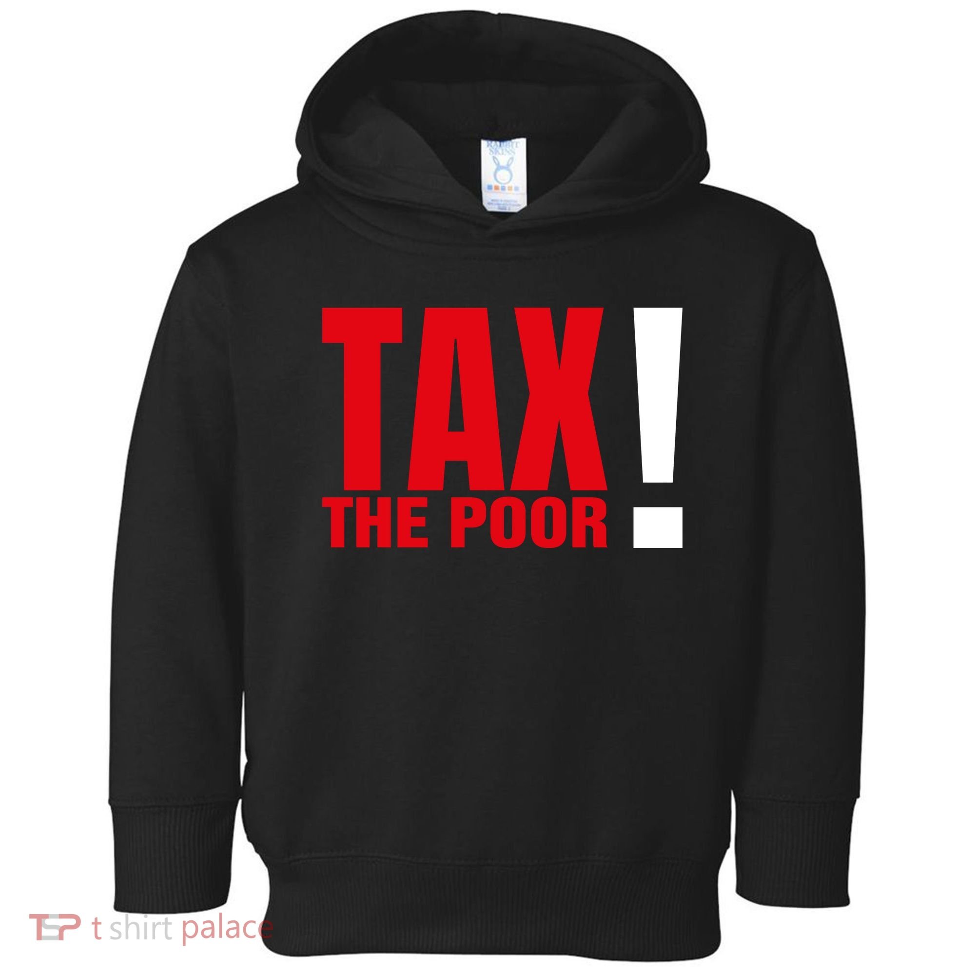 Tax The Poor Toddler Hoodie