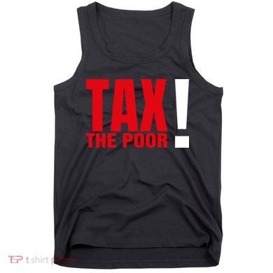Tax The Poor Tank Top
