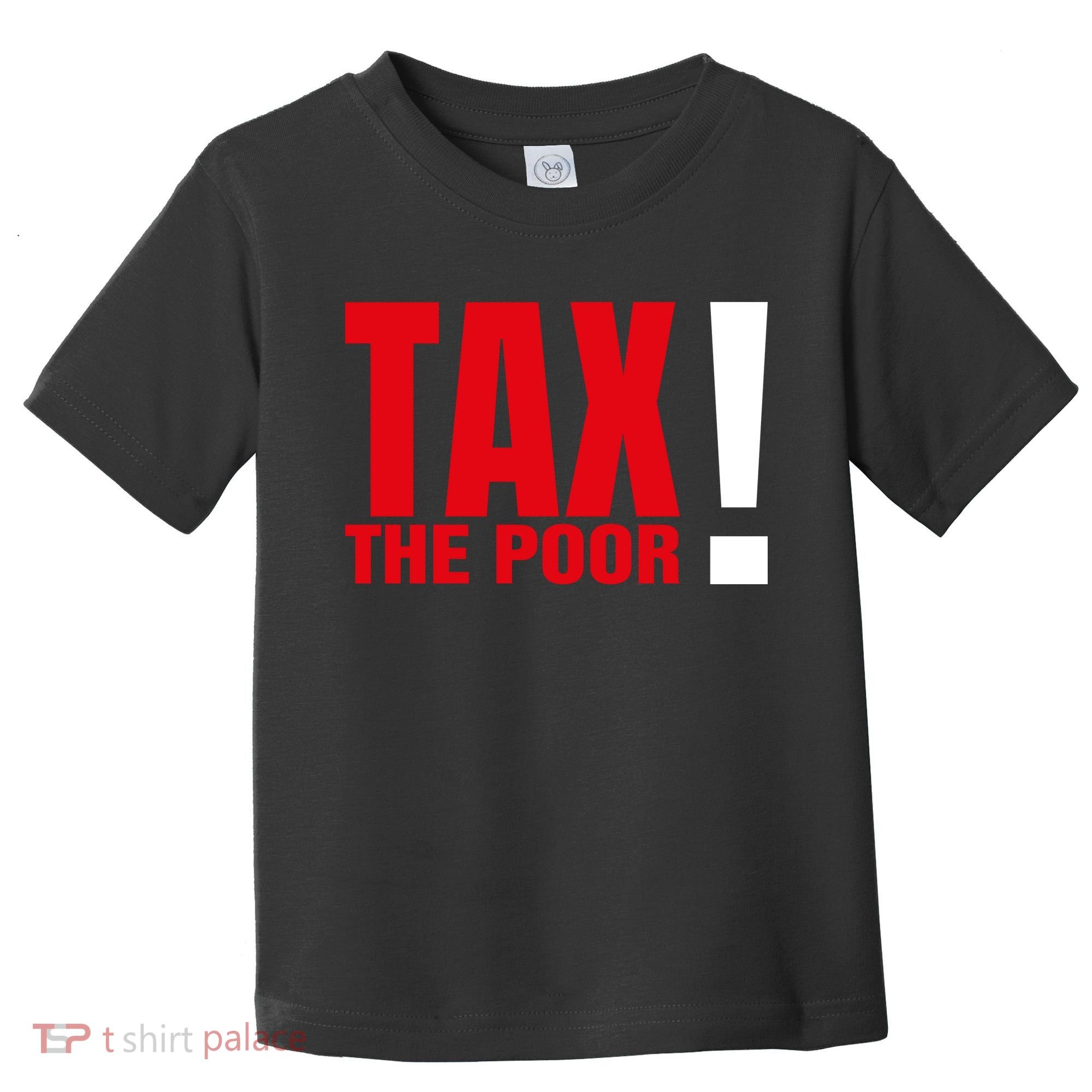 Tax The Poor Toddler T-Shirt