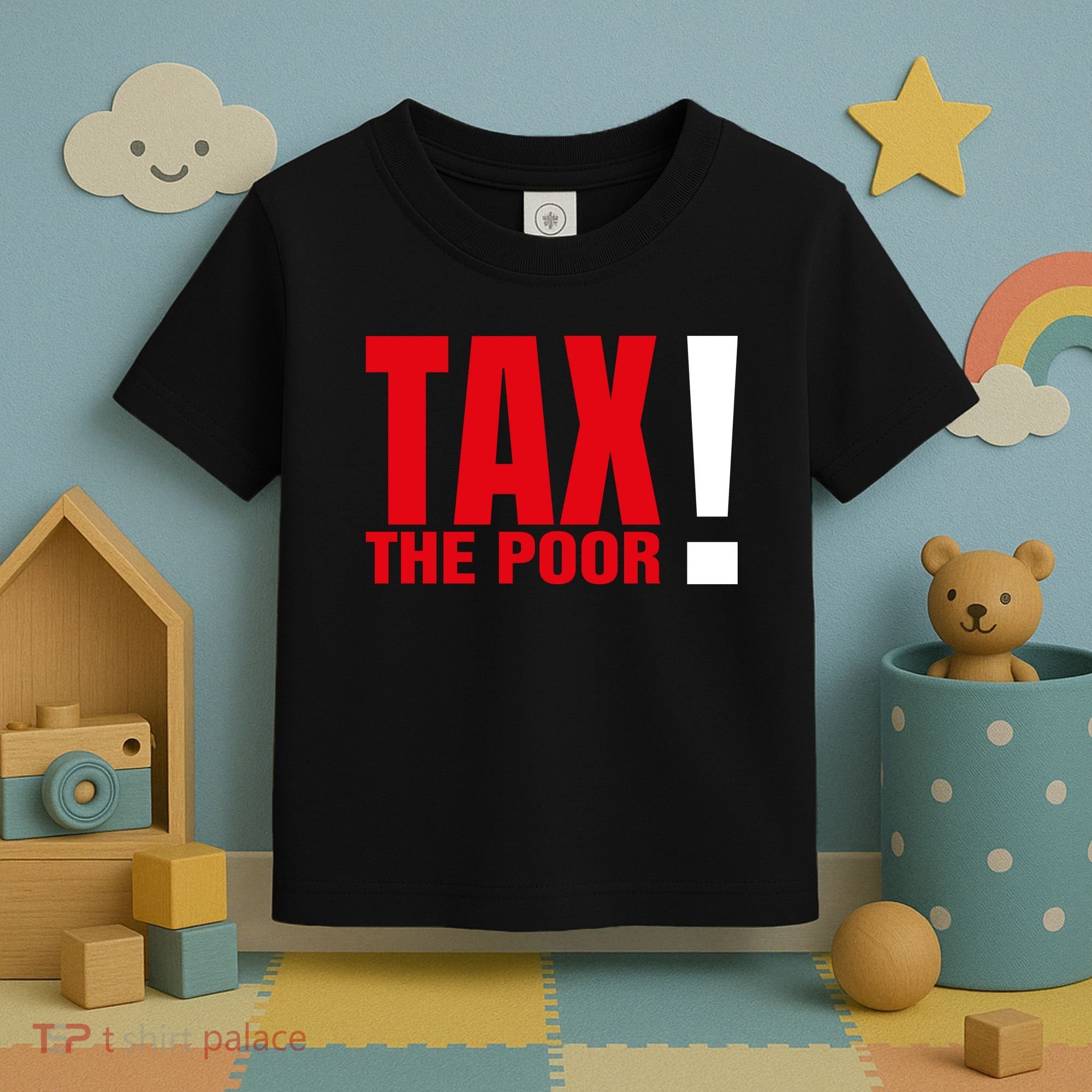 Tax The Poor Toddler T-Shirt