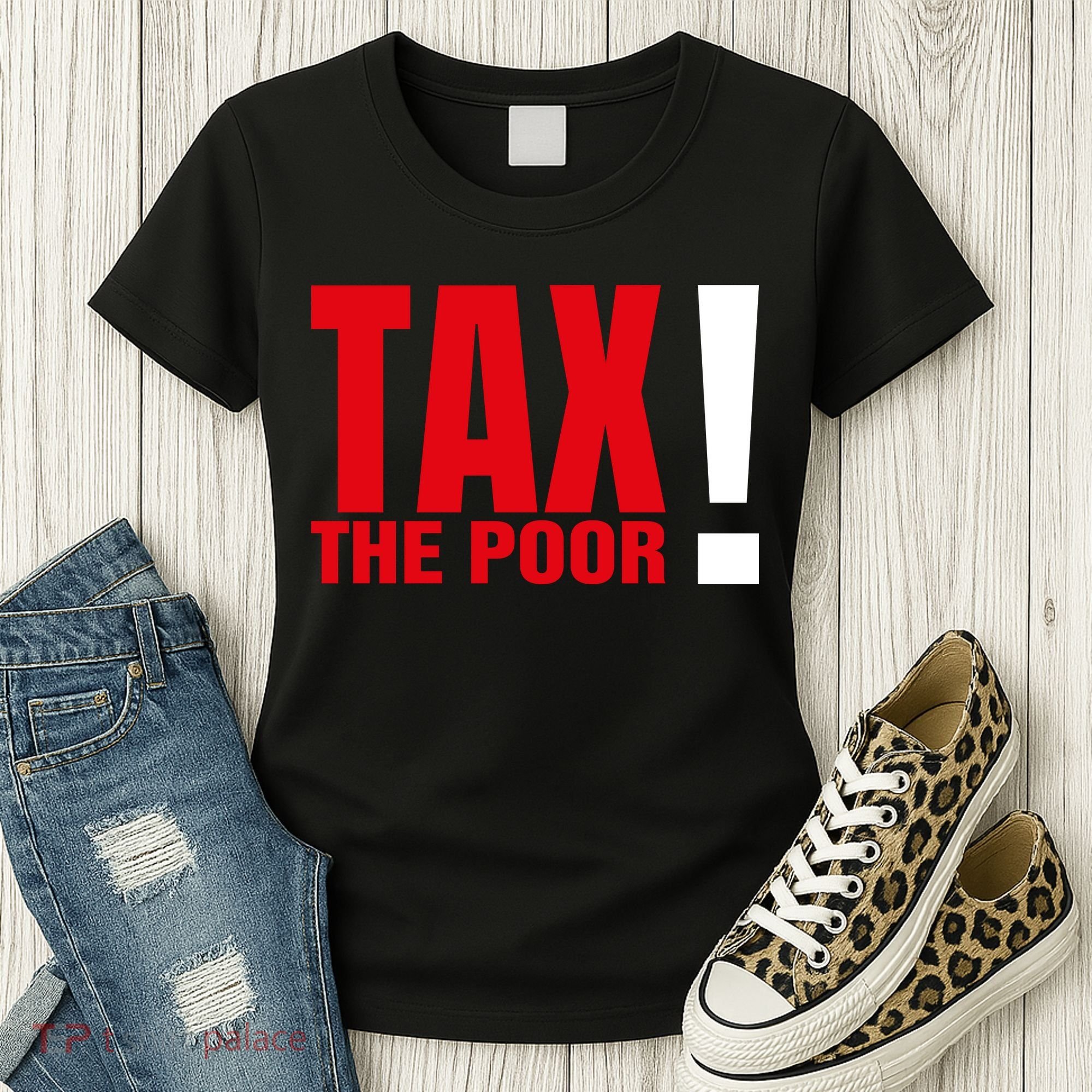 Tax The Poor Women's T-Shirt
