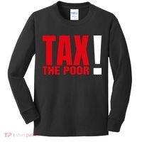 Tax The Poor Kids Long Sleeve Shirt thumb 0