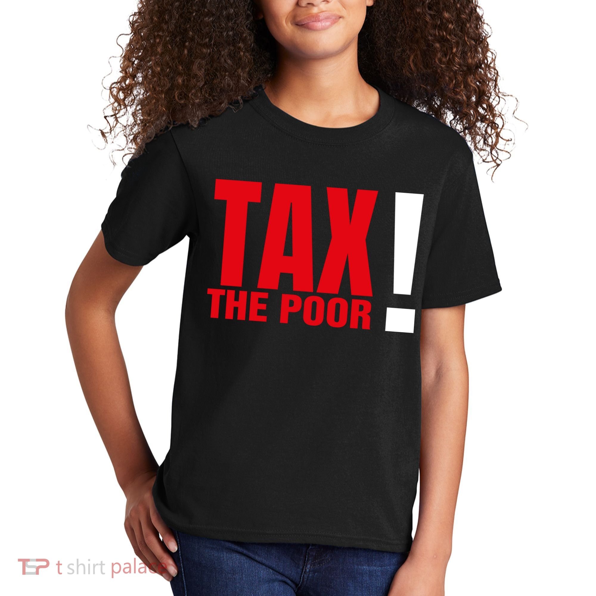 Tax The Poor Kids T-Shirt