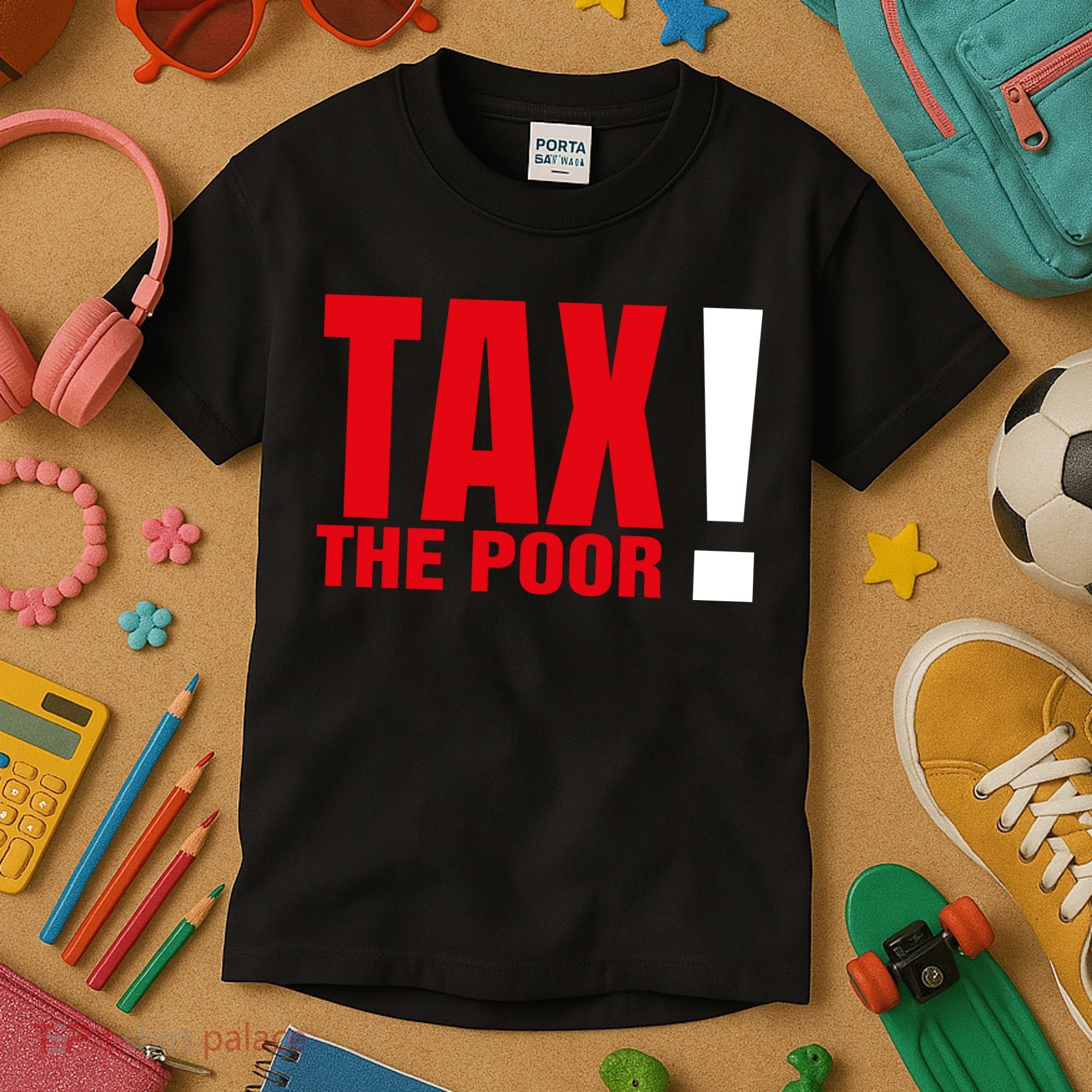 Tax The Poor Kids T-Shirt