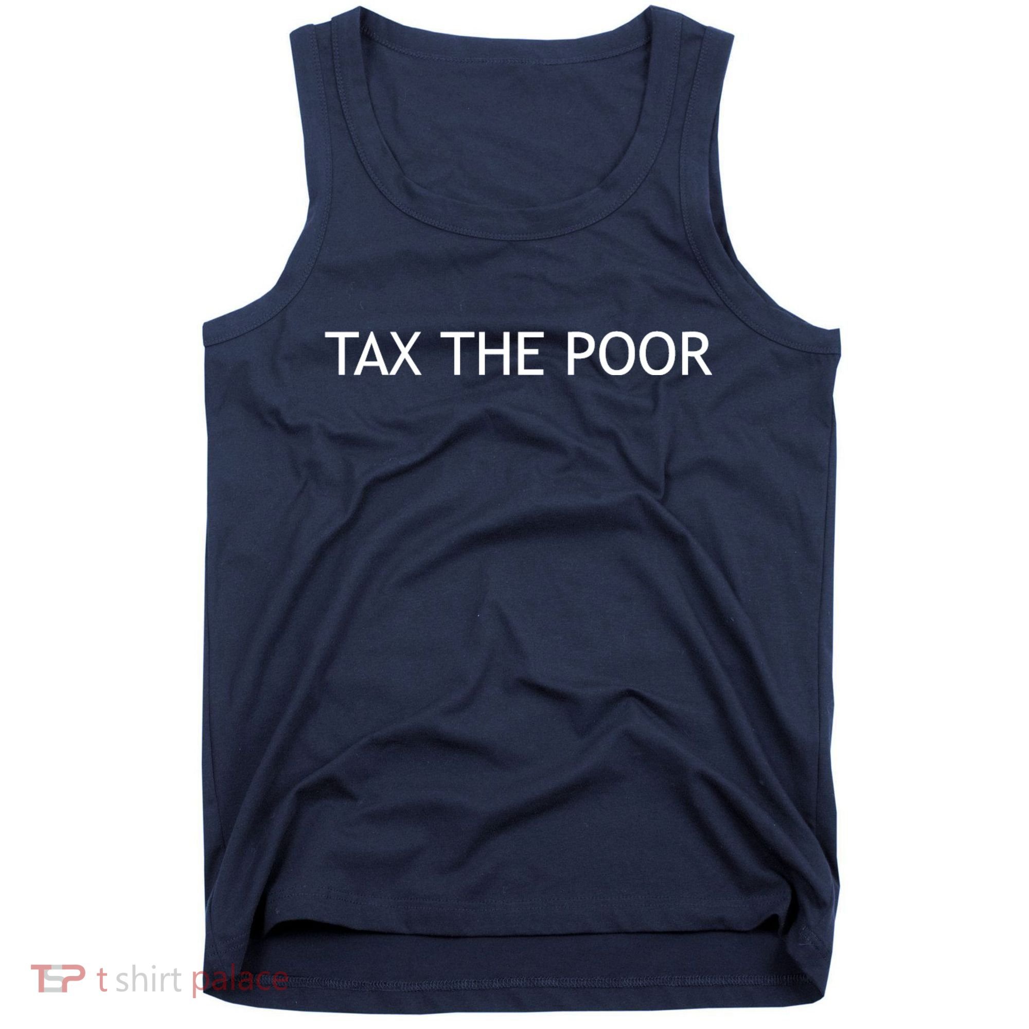 Tax The Poor Tank Top