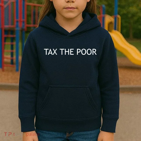 Tax The Poor Kids Hoodie