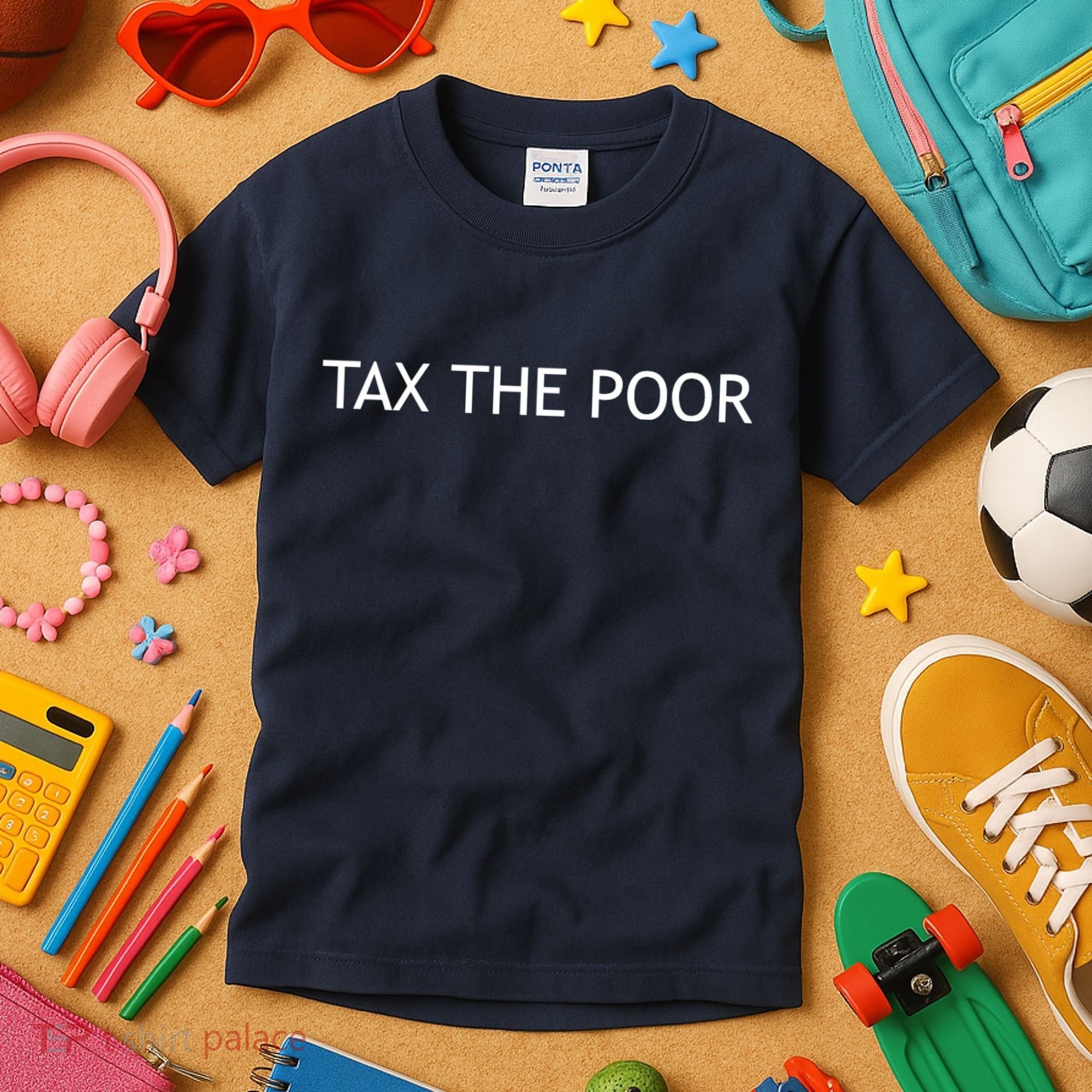 Tax The Poor Kids T-Shirt