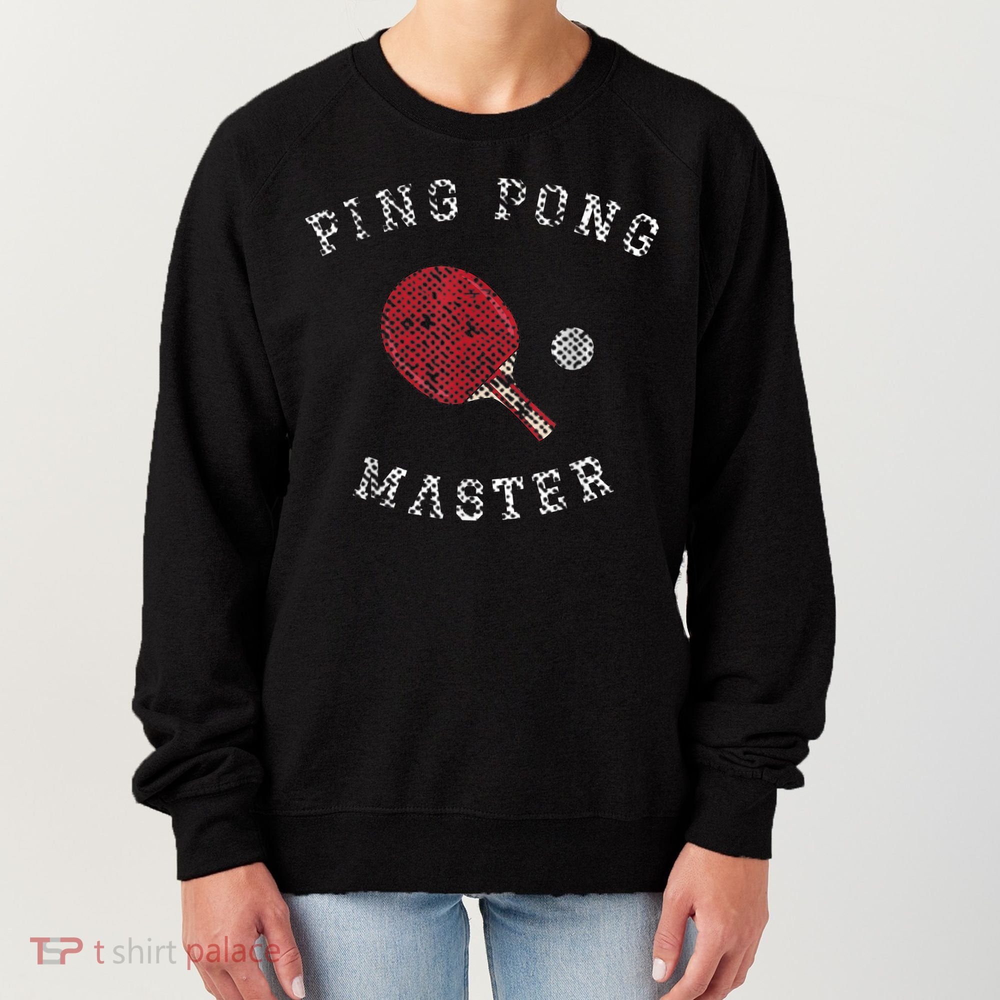 Table Tennis Ping Pong Master Funny Quote Graphic Print Women's Sweatshirt