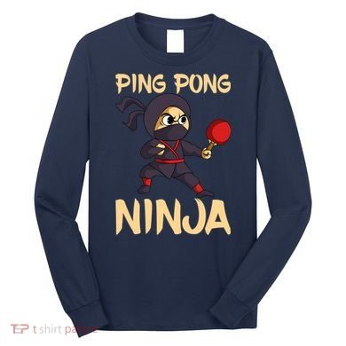 Table Tennis Ping Pong Ninja Lover Long Sleeve Shirt