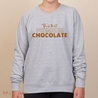 This That Premium Chocolate Funny Chocolate Lovers Women's Sweatshirt thumb 0