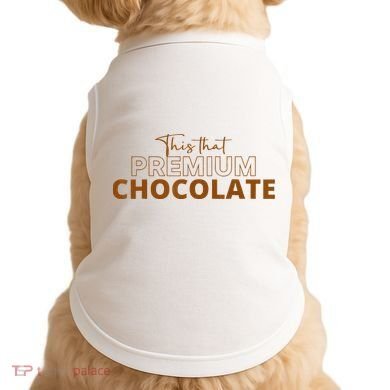 This That Premium Chocolate Funny Chocolate Lovers Doggie Tank