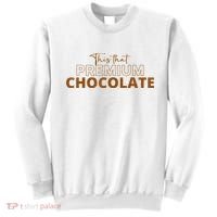 This That Premium Chocolate Funny Chocolate Lovers Sweatshirt thumb 0