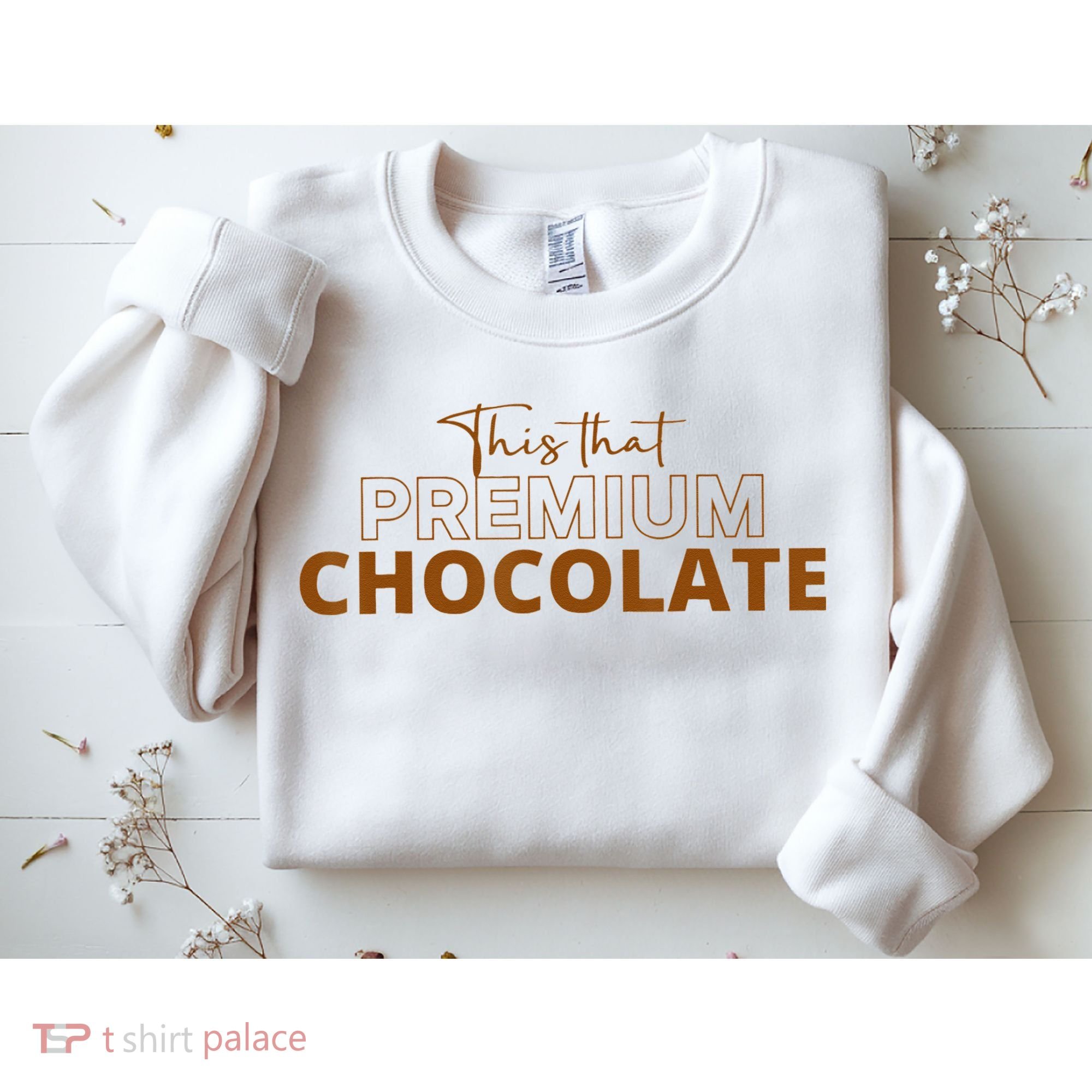 This That Premium Chocolate Funny Chocolate Lovers Sweatshirt