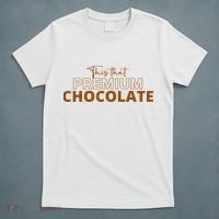 This That Premium Chocolate Funny Chocolate Lovers T-Shirt thumb 5