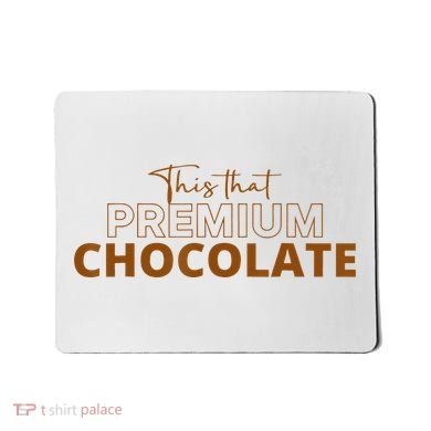 This That Premium Chocolate Funny Chocolate Lovers Mousepad