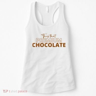 This That Premium Chocolate Funny Chocolate Lovers Women's Tank Top