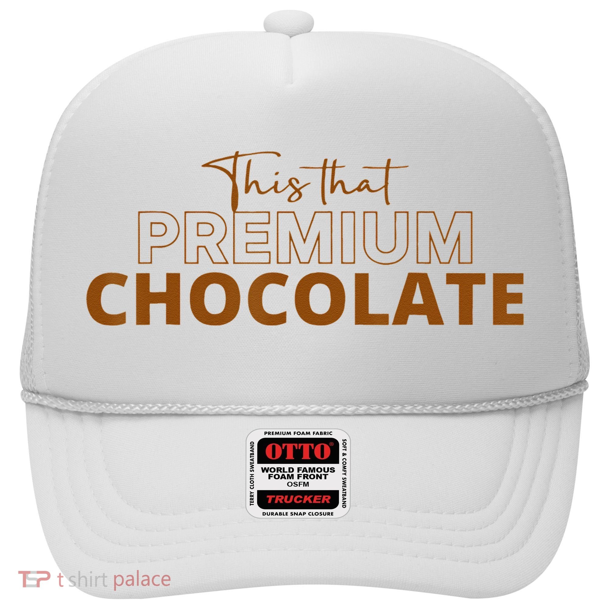 This That Premium Chocolate Funny Chocolate Lovers Hat