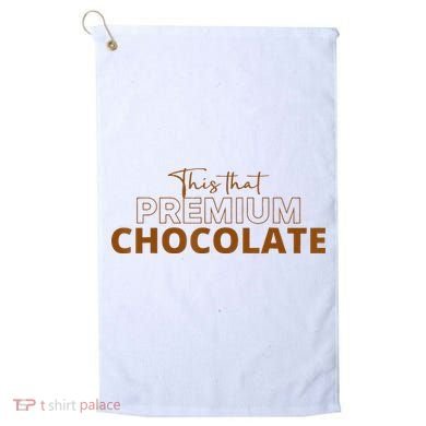 This That Premium Chocolate Funny Chocolate Lovers Golf Towel
