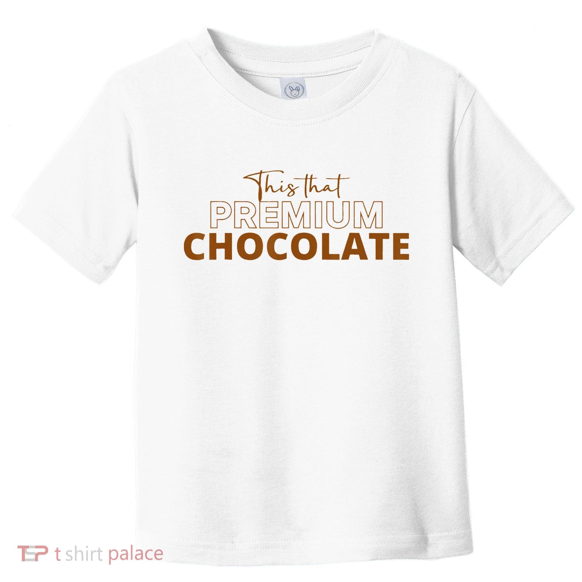 This That Premium Chocolate Funny Chocolate Lovers Toddler T-Shirt