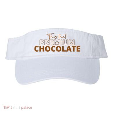 This That Premium Chocolate Funny Chocolate Lovers Visor