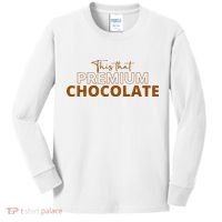 This That Premium Chocolate Funny Chocolate Lovers Kids Long Sleeve Shirt thumb 0