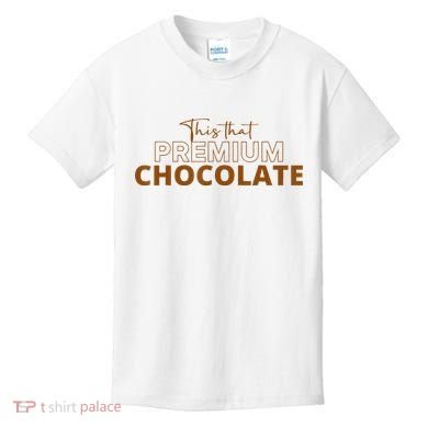 This That Premium Chocolate Funny Chocolate Lovers Kids T-Shirt