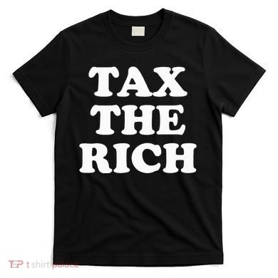 Tax The Rich T-Shirt