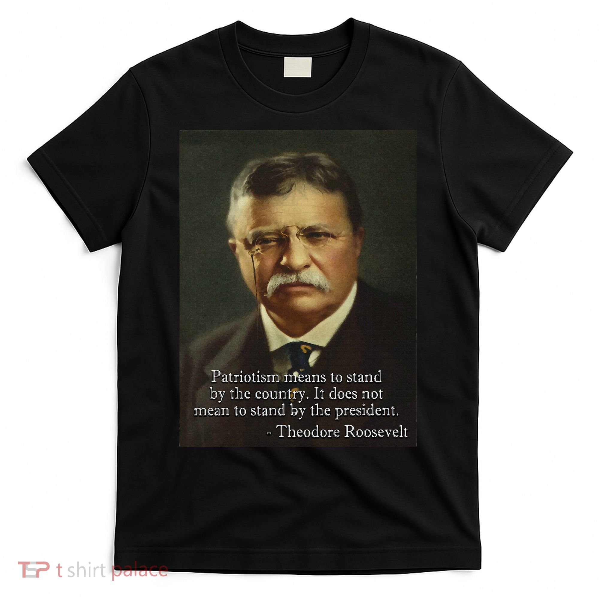 Theodore Teddy Roosevelt Meme Anti Trump T-Shirt