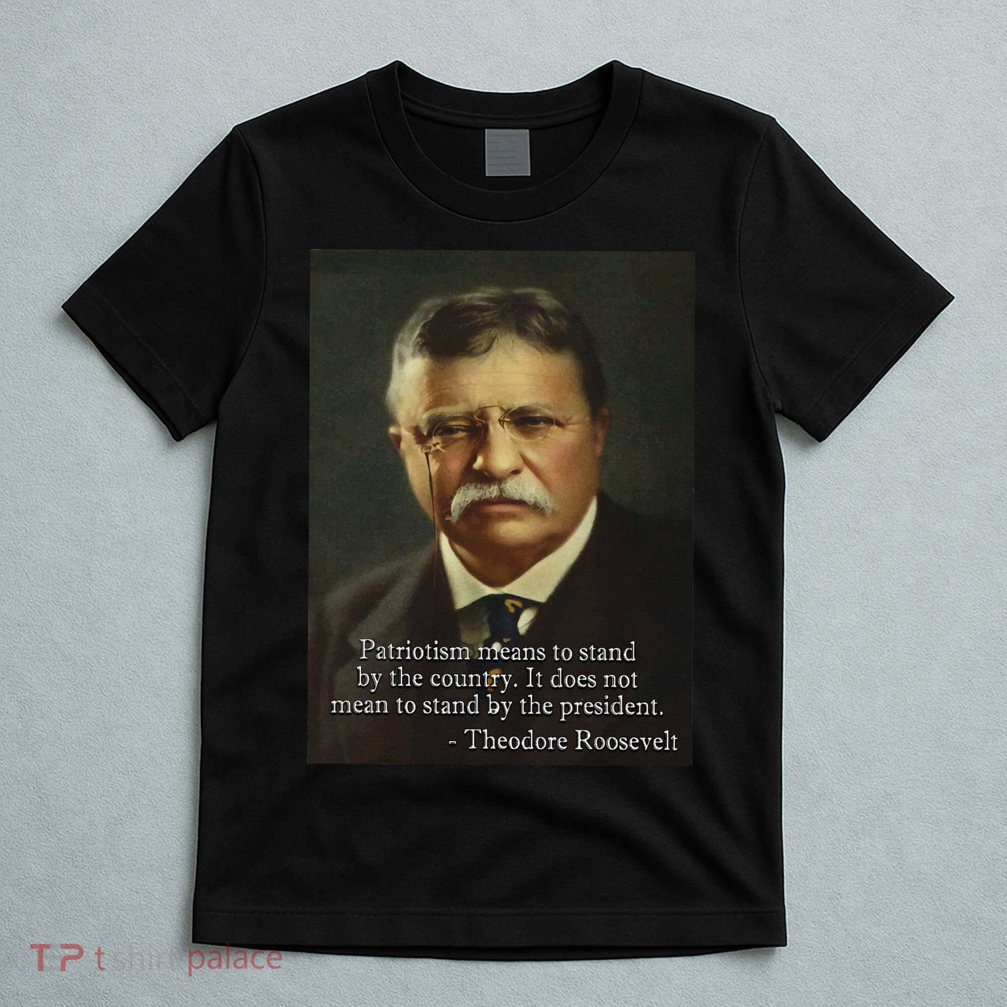 Theodore Teddy Roosevelt Meme Anti Trump T-Shirt