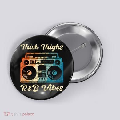 Thick Thighs R&B Vibes Button