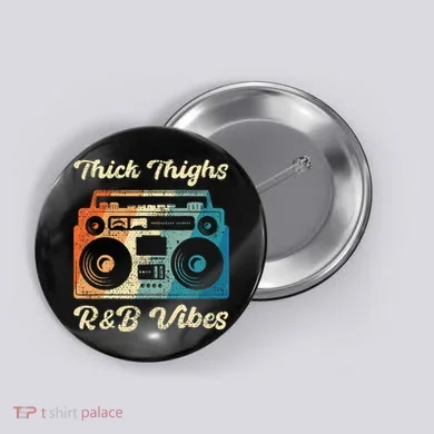 Thick Thighs R&B Vibes Button
