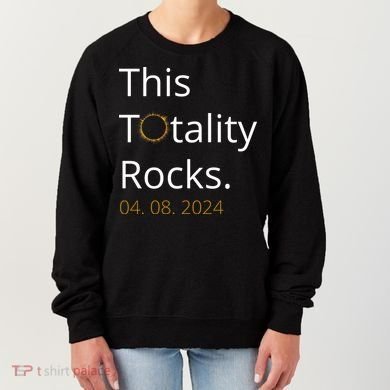This Totality Rocks Solar Eclipse 2024 Women's Sweatshirt