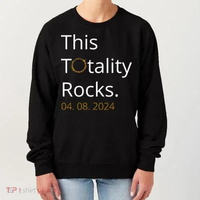 This Totality Rocks Solar Eclipse 2024 Women's Sweatshirt