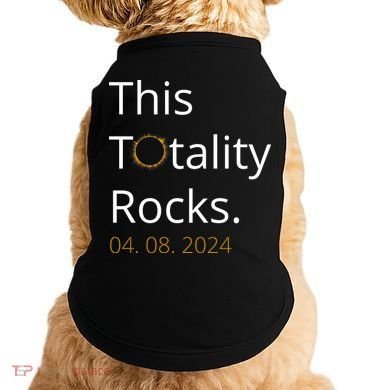 This Totality Rocks Solar Eclipse 2024 Doggie Tank