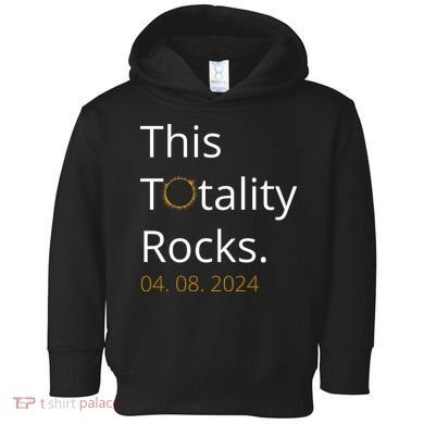 This Totality Rocks Solar Eclipse 2024 Toddler Hoodie