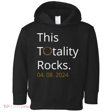 This Totality Rocks Solar Eclipse 2024 Toddler Hoodie