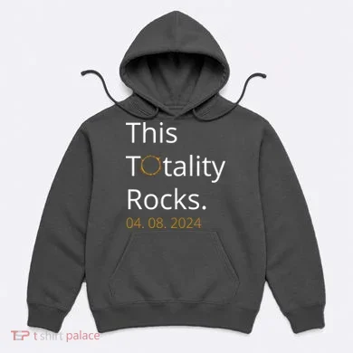 This Totality Rocks Solar Eclipse 2024 Hoodie