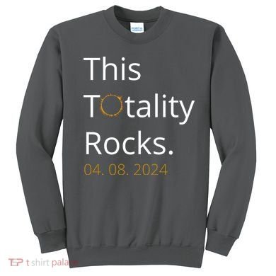 This Totality Rocks Solar Eclipse 2024 Sweatshirt