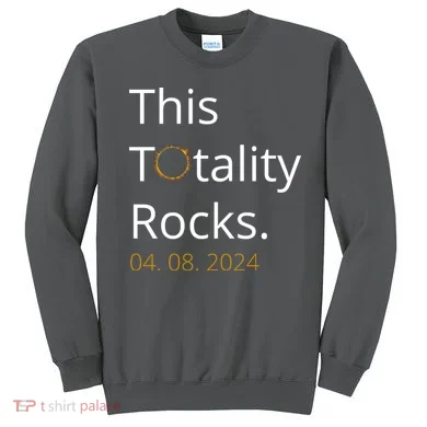 This Totality Rocks Solar Eclipse 2024 Sweatshirt