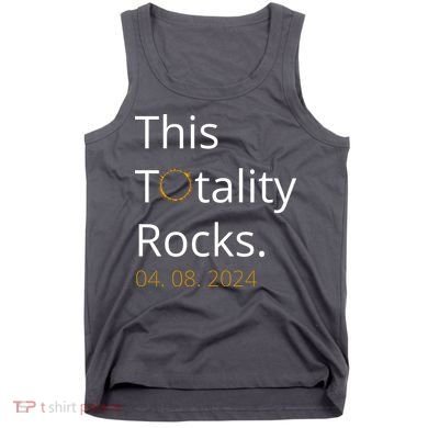 This Totality Rocks Solar Eclipse 2024 Tank Top