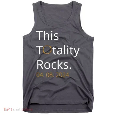 This Totality Rocks Solar Eclipse 2024 Tank Top