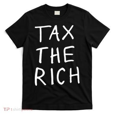 Tax The Rich T-Shirt
