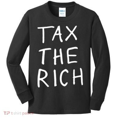 Tax The Rich Kids Long Sleeve Shirt