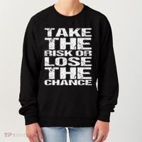 Take The Risk Or Lose The Chance Women's Sweatshirt thumb 0