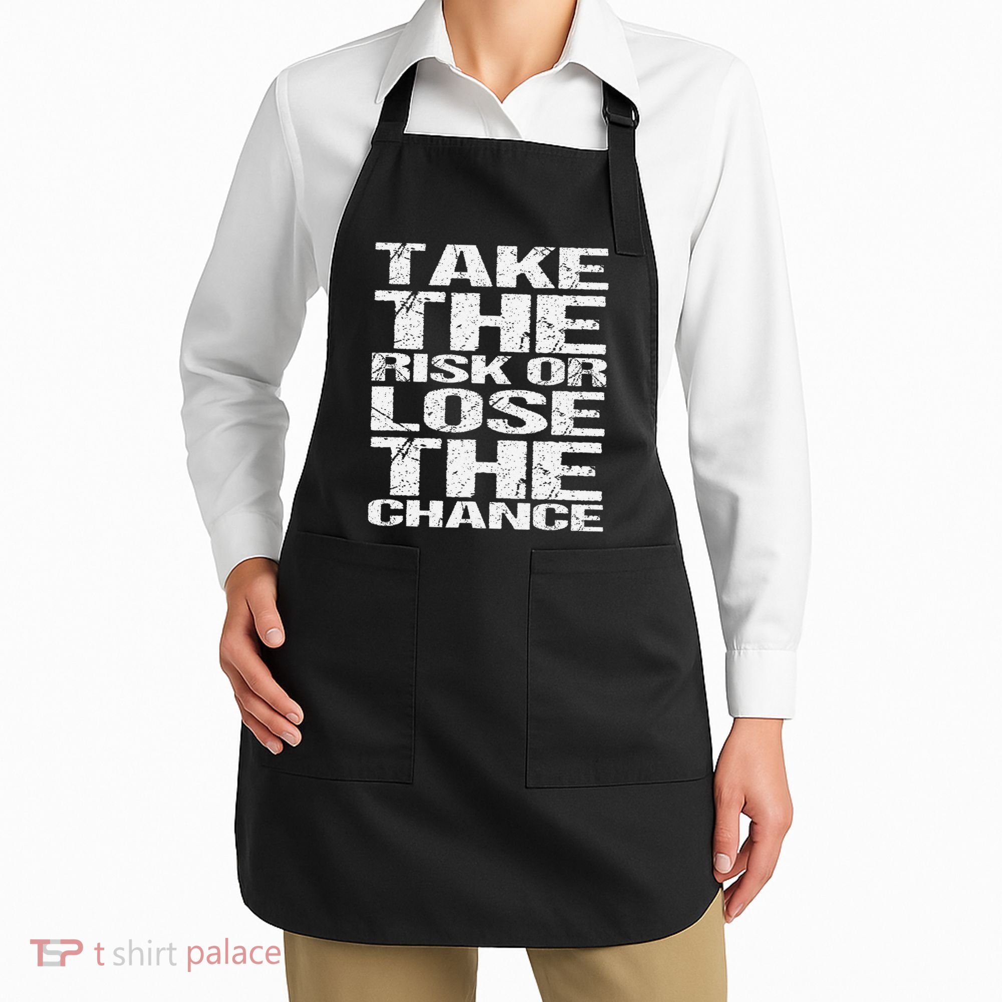 Take The Risk Or Lose The Chance Apron