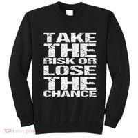 Take The Risk Or Lose The Chance Sweatshirt thumb 0