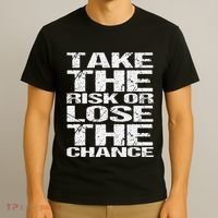 Take The Risk Or Lose The Chance T-Shirt thumb 3