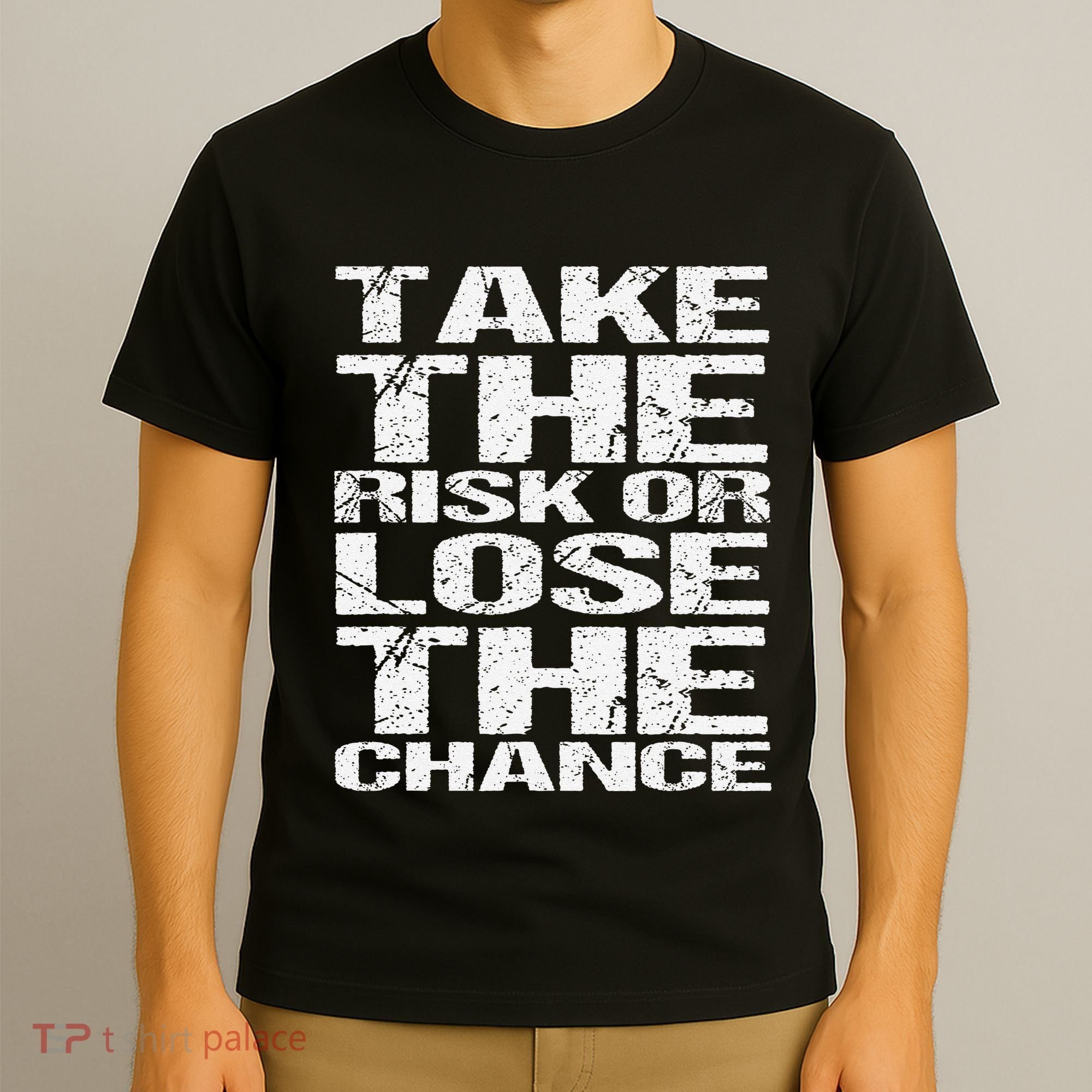 Take The Risk Or Lose The Chance T-Shirt
