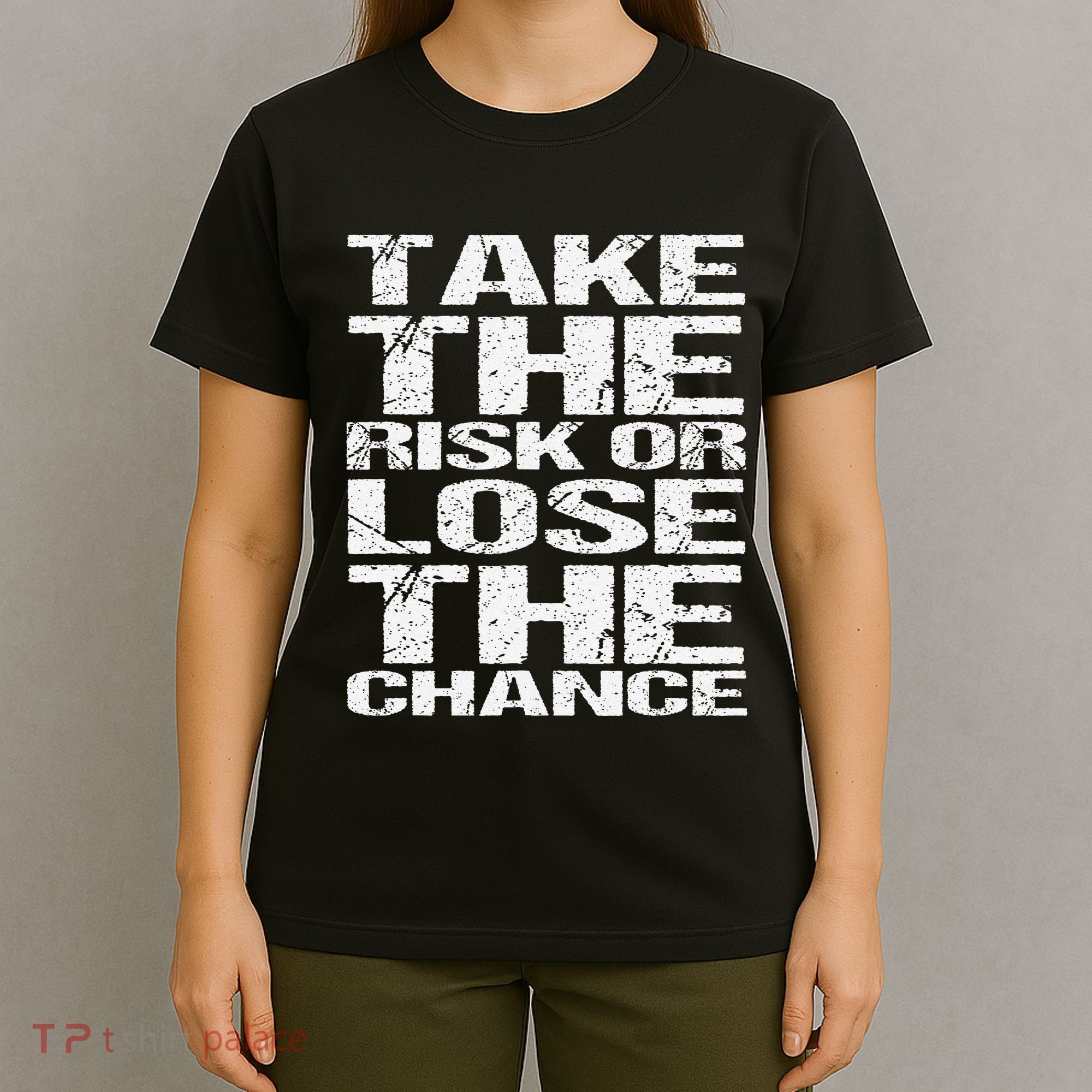 Take The Risk Or Lose The Chance T-Shirt